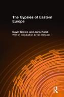 The Gypsies of Eastern Europe di David Crowe, John Kolsti, Ian Hancock edito da ROUTLEDGE