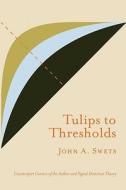 Tulips to Thresholds di Swets A. John edito da Peninsula Publishing