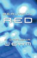 Beautiful Red di M. Darusha Wehm edito da Darusha Wehm