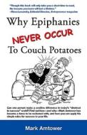 Why Epiphanies Never Occur To Couch Potatoes di Mark Amtower edito da Amtower & Co