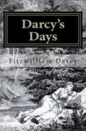 Darcy's Days di Fitzwilliam Darcy edito da Simplon Pass
