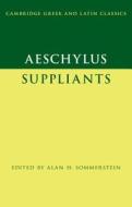 Aeschylus: Suppliants di Alan H. Sommerstein edito da CAMBRIDGE