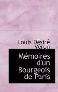 Memoires D'un Bourgeois De Paris di Louis Dsir Vron, Louis Desire Veron edito da Bibliolife