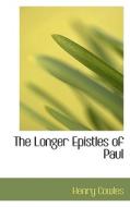 The Longer Epistles Of Paul di Henry Cowles edito da Bibliolife