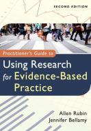 Practitioner's Guide to Using Research for Evidence-Based Practice di Allen Rubin, Jennifer Bellamy edito da Wiley