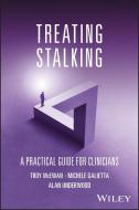 Treating Stalking di Troy McEwan, Michele Galietta, Alan Underwood edito da John Wiley And Sons Ltd