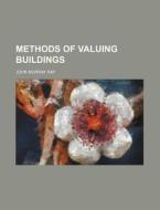 Methods of Valuing Buildings di John Murray Ray edito da Rarebooksclub.com