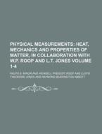 Physical Measurements Volume 1-4; Heat, Mechanics and Properties of Matter, in Collaboration with W.P. Roop and L.T. Jones di Ralph S. Minor edito da Rarebooksclub.com