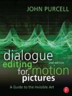 Dialogue Editing For Motion Pictures di John Purcell edito da Taylor & Francis Ltd