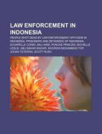 Law Enforcement In Indonesia: Indonesian di Books Llc edito da Books LLC, Wiki Series