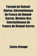 Tournoi De Roland-garros: Internationaux di Livres Groupe edito da Books LLC