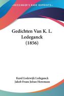 Gedichten Van K. L. Ledeganck (1856) di Karel Lodewijk Ledeganck, Jakob Frans Johan Heremans edito da Kessinger Publishing