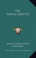 The Young Lord V2 di Emily Charlotte Mary Ponsonby edito da Kessinger Publishing
