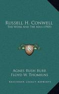 Russell H. Conwell: The Work and the Man (1905) di Agnes Rush Burr edito da Kessinger Publishing