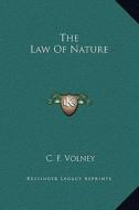 The Law of Nature di Constantin Francois Volney edito da Kessinger Publishing