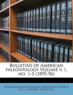 Bulletins Of American Paleontology Volume V. 1, No. 1-5 (1895-96) di Columbia University edito da Nabu Press