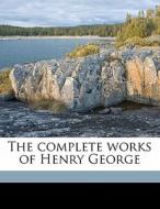The Complete Works Of Henry George di Henry George edito da Nabu Press