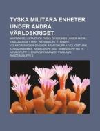 Tyska Milit Ra Enheter Under Andra V Rld di K. Lla Wikipedia edito da Books LLC, Wiki Series