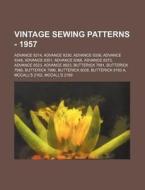 Vintage Sewing Patterns - 1957: Advance di Source Wikia edito da Books LLC, Wiki Series