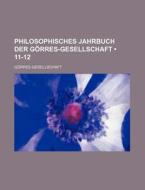 Philosophisches Jahrbuch Der Gorres-gesellschaft (11-12) di Gorres-gesellschaft edito da General Books Llc