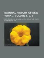 Natural History of New York Volume 5, V. 5 di New York Natural History Survey edito da Rarebooksclub.com