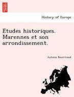 E´tudes historiques. Marennes et son arrondissement. di Antoine Bourricaud edito da British Library, Historical Print Editions