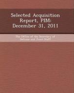 Selected Acquisition Report, Pim: December 31, 2011 di Nischal Joseph Rodrigues edito da Bibliogov