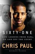 Sixty-One: Life Lessons from Papa, on and Off the Court di Chris Paul edito da ST MARTINS PR