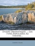 Les Types Populaires Au Theatre... di Ludovic Celler edito da Nabu Press