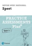 Revise BTEC National Sport Unit 2 Practice Assessments Plus di Jennifer Stafford-Brown edito da Pearson Education Limited