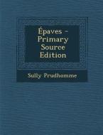 Epaves - Primary Source Edition di Prudhomme Sully edito da Nabu Press