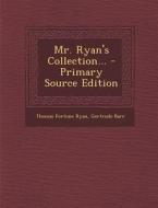 Mr. Ryan's Collection... di Thomas Fortune Ryan, Gertrude Barr edito da Nabu Press