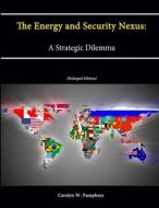 The Energy and Security Nexus di Carolyn W. Pumphrey, Strategic Studies Institute edito da Lulu.com