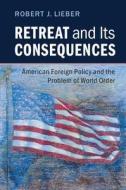 Retreat and its Consequences di Robert J. (Georgetown University Lieber edito da Cambridge University Press