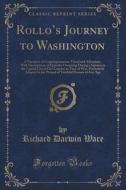 Rollo's Journey To Washington di Richard Darwin Ware edito da Forgotten Books