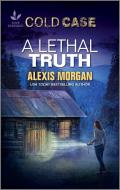 A Lethal Truth di Alexis Morgan edito da HARLEQUIN SALES CORP