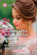 Claiming His Billion-Dollar Bride di Michelle Douglas edito da HARLEQUIN SALES CORP