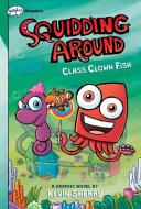 Class Clown Fish (Squidding Around #2) di Kevin Sherry edito da GRAPHIX