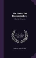 The Last Of The Knickerbockers di Herman K 1856-1908 Viele edito da Palala Press