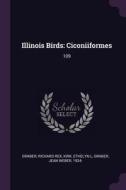 Illinois Birds: Ciconiiformes: 109 di Richard Rex Graber, Ethelyn L. Kirk, Jean Weber Graber edito da CHIZINE PUBN
