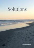 Solutions di Carrington Allen edito da Lulu.com