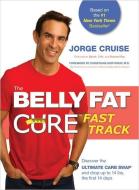 The Belly Fat Cure# Fast Track: Discover the Ultimate Carb Swap# and Drop Up to 14 Lbs. the First 14 Days di Jorge Cruise edito da HAY HOUSE
