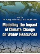 Modelling the Impact of Climate Change on Water Resources di C. Fai Fung edito da Wiley-Blackwell