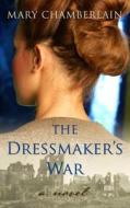 The Dressmaker's War di Mary Chamberlain edito da THORNDIKE PR