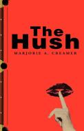 The Hush di Marjorie A Creamer edito da Xlibris
