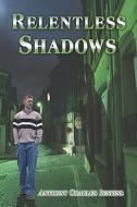 Relentless Shadows di Anthony Jenkins, Charles edito da Publishamerica