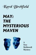 May: The Mysterious Maven: A Tree McDowell Mystery di Karol Birchfield edito da AUTHORHOUSE
