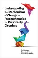 Understanding Mechanisms of Change in Psychotherapies for Personality Disorders di Ueli Kramer, Kenneth N. Levy, Shelley Mcmain edito da AMER PSYCHOLOGICAL ASSN