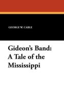 Gideon's Band di George W. Cable edito da Wildside Press