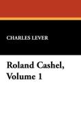 Roland Cashel, Volume 1 di Charles Lever edito da Wildside Press